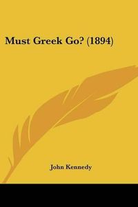 Cover image for Must Greek Go? (1894)