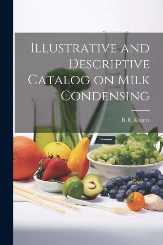 Illustrative and Descriptive Catalog on Milk Condensing