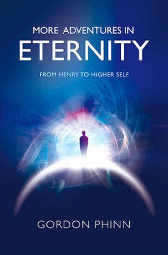 Cover image for More Adventures in Eternity - From Henry to Higher Self