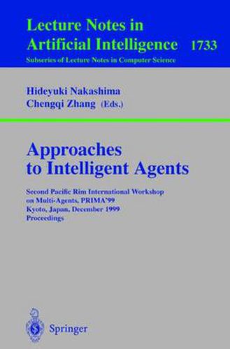 Cover image for Approaches to Intelligent Agents: Second Pacific Rim International Workshop on Multi-Agents, PRIMA'99, Kyoto, Japan, December 2-3, 1999 Proceedings