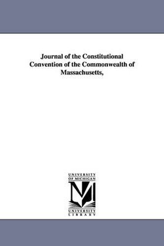 Cover image for Journal of the Constitutional Convention of the Commonwealth of Massachusetts,