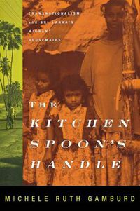 Cover image for The Kitchen Spoon's Handle: Transnationalism and Sri Lanka's Migrant Housemaids