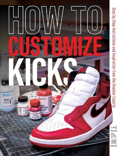 Cover image for How to Customize Kicks: Step-By-Step Instructions and Inspiration from the Sneaker Experts