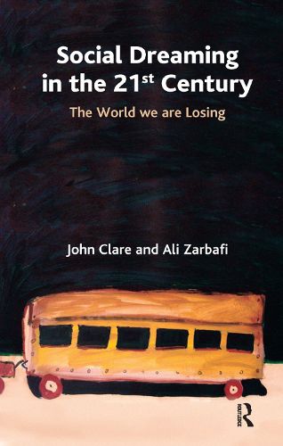 Cover image for Social Dreaming in the 21st Century: The world we are losing
