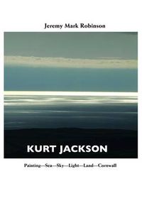 Cover image for Kurt Jackson: Painting-Sea-Sky-Light-Land-Cornwall