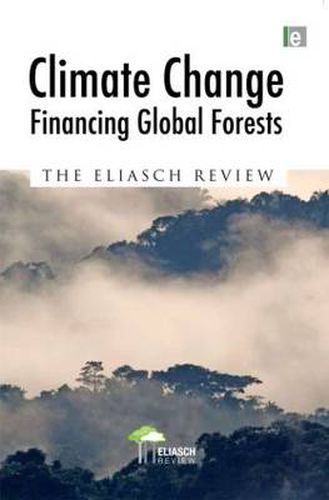 Cover image for Climate Change: Financing Global Forests: The Eliasch Review