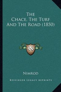 Cover image for The Chace, the Turf and the Road (1850)