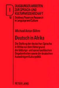 Cover image for Deutsch in Afrika: Die Stellung Der Deutschen Sprache in Afrika VOR Dem Hintergrund Der Bildungs- Und Sprachpolitischen Gegebenheiten Sowie Der Deutschen Auswaertigen Kulturpolitik