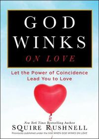 Cover image for God Winks on Love: Let the Power of Coincidence Lead You to Love