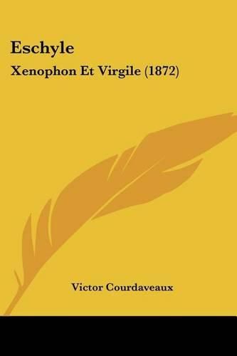 Eschyle: Xenophon Et Virgile (1872)