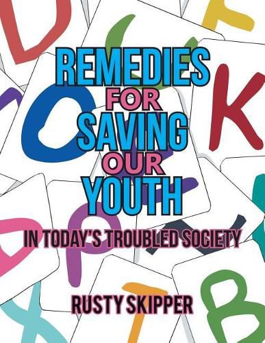 Cover image for Remedies for Saving Our Youth in Today's Troubled Society