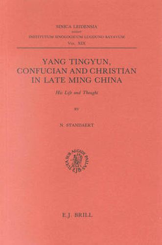 Cover image for Yang Tingyun, Confucian and Christian in Late Ming China: His Life and Thought