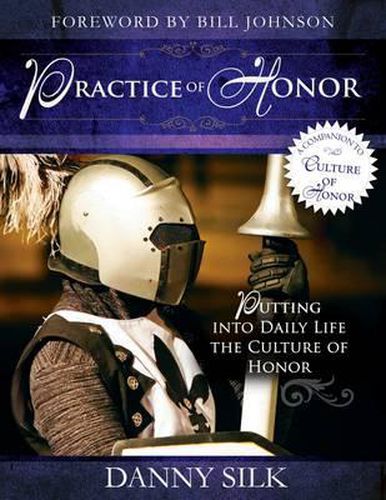 Cover image for The Practice of Honor: Putting Into Daily Life the Culture of Honor