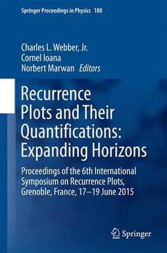 Recurrence Plots and Their Quantifications: Expanding Horizons: Proceedings of the 6th International Symposium on Recurrence Plots, Grenoble, France, 17-19 June 2015