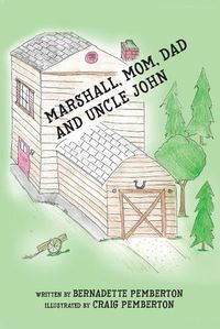 Cover image for Marshall, Mom, Dad and Uncle John