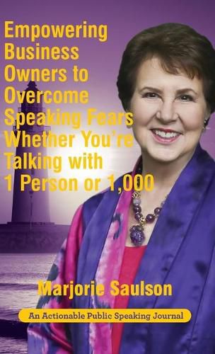 Cover image for Empowering Business Owners to Overcome Speaking Fears Whether You're Talking with 1 Person or 1,000: Enjoy Clear and Confident Communication Skills to Achieve Business Growth