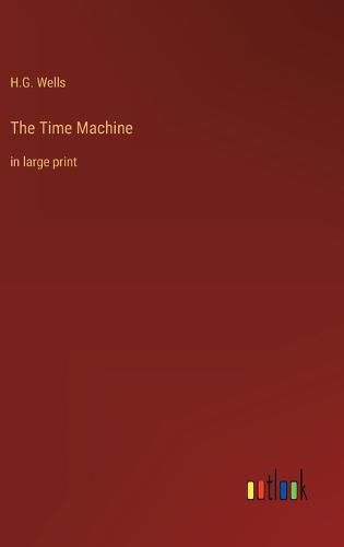 Cover image for The Time Machine: in large print