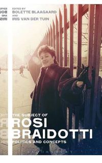 Cover image for The Subject of Rosi Braidotti: Politics and Concepts