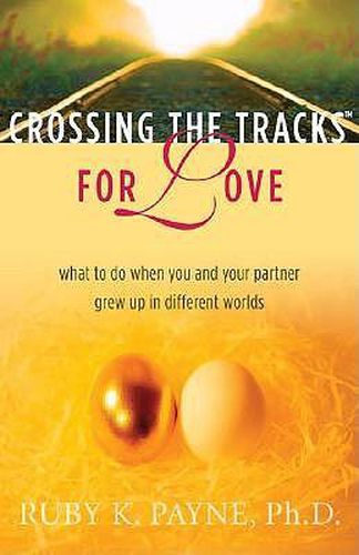 Cover image for Crossing the Tracks for Love: What to Do When You and Your Partner Grew Up in Different Worlds