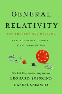 Cover image for General Relativity: The Theoretical Minimum