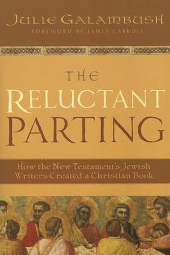 Cover image for The Reluctant Parting: How the New Testament's Jewish Writers Created a Christian Book