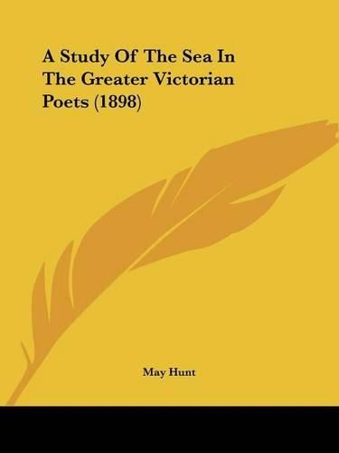 Cover image for A Study of the Sea in the Greater Victorian Poets (1898)