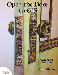 Cover image for Open the Door to GIS: Teacher's Edition