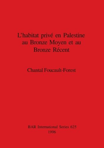 Cover image for L' habitat prive en Palestine an Bronze Moyen et au Bronze Recent