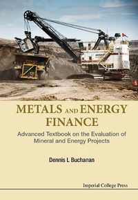 Cover image for Metals And Energy Finance: Advanced Textbook On The Evaluation Of Mineral And Energy Projects