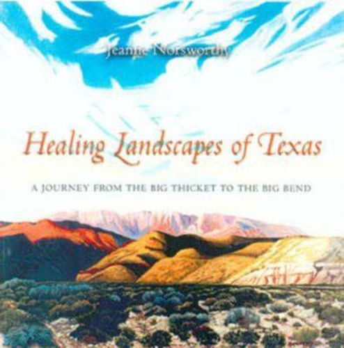 Cover image for Healing Landscapes of Texas: A Journey from the Big Thicket to the Big Bend