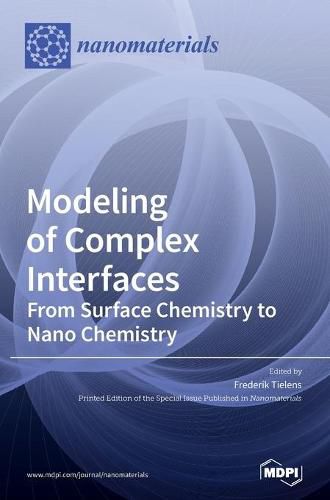 Cover image for Modeling of Complex Interfaces: From Surface Chemistry to Nano Chemistry: From Surface Chemistry to Nano Chemistry