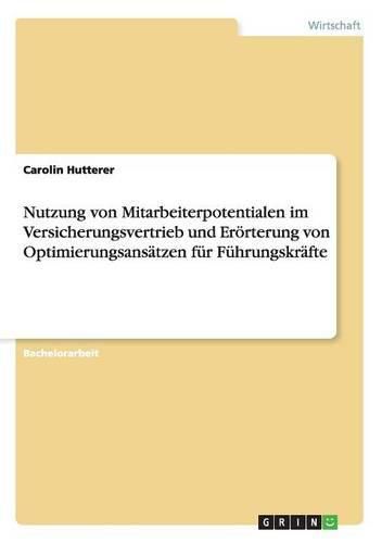 Cover image for Nutzung von Mitarbeiterpotentialen im Versicherungsvertrieb und Eroerterung von Optimierungsansatzen fur Fuhrungskrafte