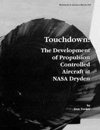 Cover image for Touchdown: The Development of Propulsion Controlled Aircraft at NASA Dryden. Monograph in Aerospace History, No. 16, 1999.