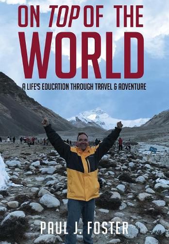 Cover image for On Top of The World: A Life's Education Through Travel and Adventure