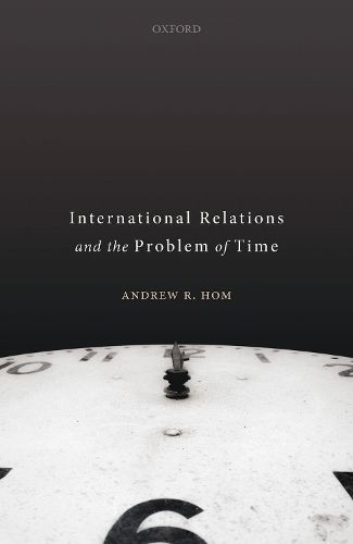 Cover image for International Relations and the Problem of Time