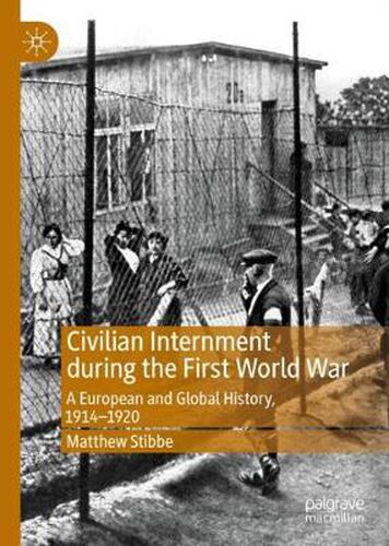 Cover image for Civilian Internment during the First World War: A European and Global History, 1914-1920