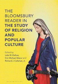 Cover image for The Bloomsbury Reader in the Study of Religion and Popular Culture