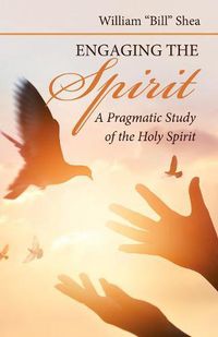 Cover image for Engaging the Spirit: A Pragmatic Study of the Holy Spirit