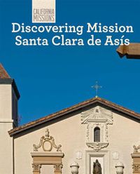 Cover image for Discovering Mission Santa Clara de Asis