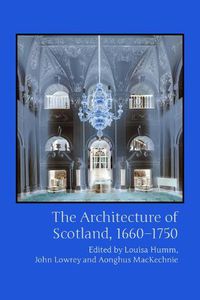 Cover image for The Architecture of Scotland, 1660-1750