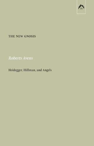 The New Gnosis: Heidegger, Hillman, and Angels