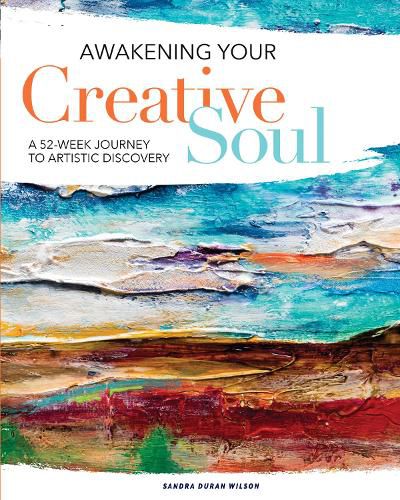 Cover image for Awakening Your Creative Soul: A 52-Week Journey to Artistic Discovery