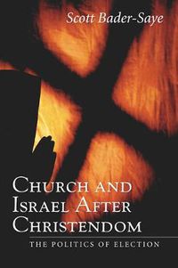 Cover image for Church and Israel After Christendom: The Politics of Election