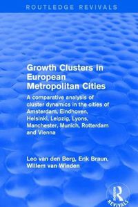 Cover image for Growth Clusters in European Metropolitan Cities: A Comparative Analysis of Cluster Dynamics in the Cities of Amsterdam, Eindhoven, Helsinki, Leipzig, Lyons, Manchester, Munich, Rotterdam and Vienna