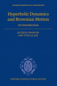 Cover image for Hyperbolic Dynamics and Brownian Motion: An Introduction