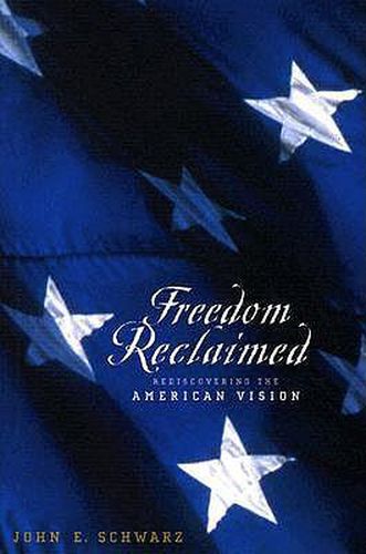 Freedom Reclaimed: Rediscovering the American Vision