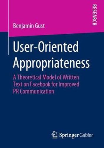 Cover image for User-Oriented Appropriateness: A Theoretical Model of Written Text on Facebook for Improved PR Communication