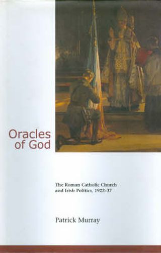 Cover image for Oracles of God: The Roman Catholic Church and Irish Politics, 1922-37