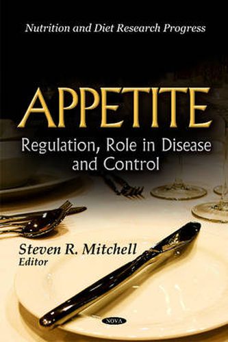 Appetite: Regulation, Role in Disease & Control