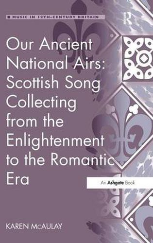 Cover image for Our Ancient National Airs: Scottish Song Collecting from the Enlightenment to the Romantic Era